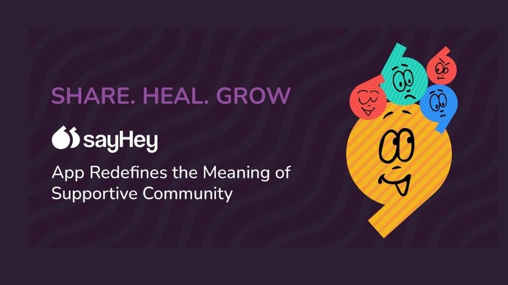 Groundbreaking Mental Health Platform SayHey App Launches, Offering Anonymous Support and Community Connection