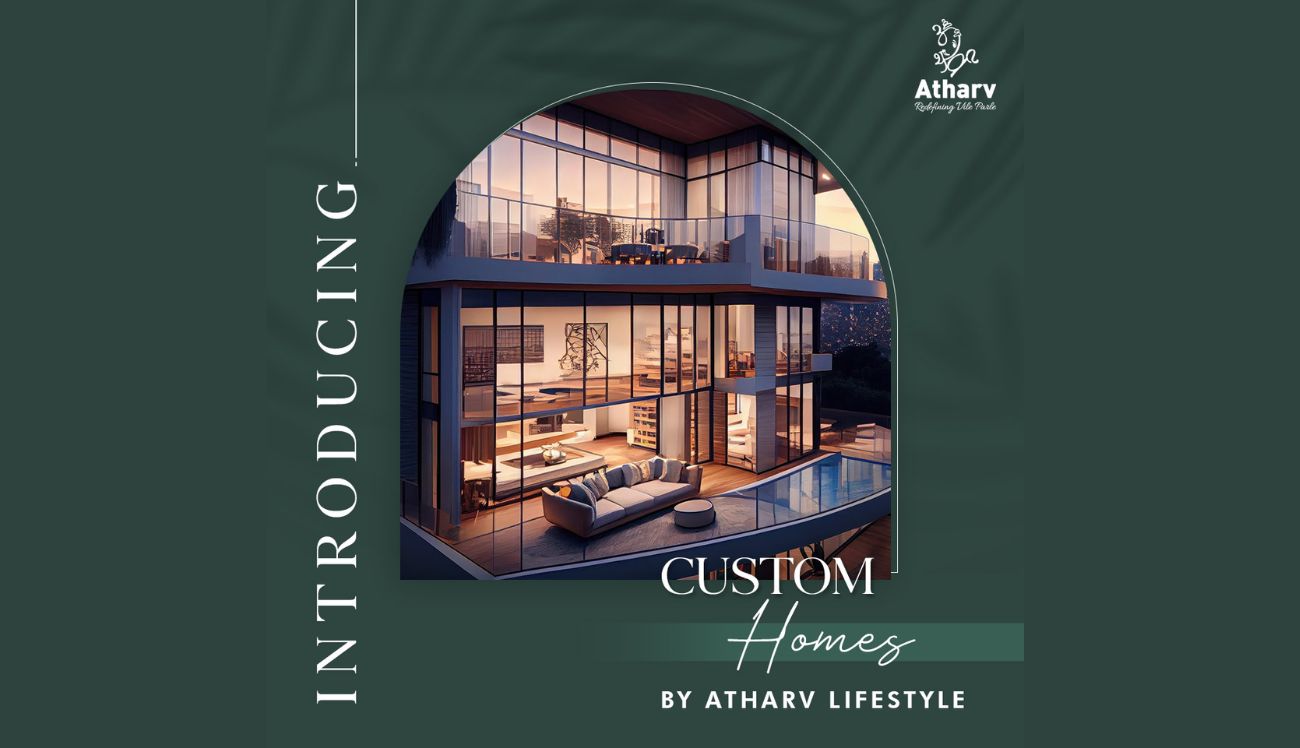 Atharv Lifestyle: Redefining Living Spaces with Custom Dream Homes 