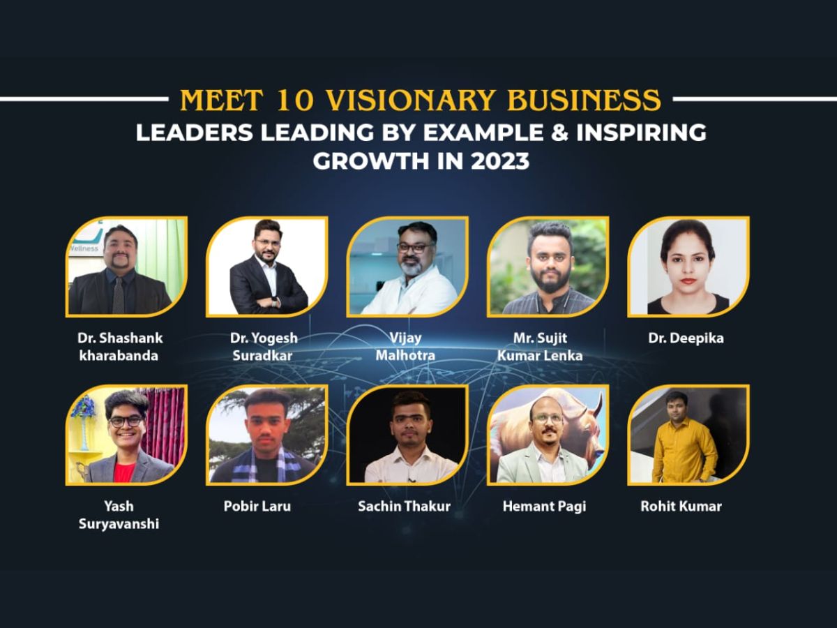Meet 10 Visionary Business Leaders Leading by Example & Inspiring Growth in 2023