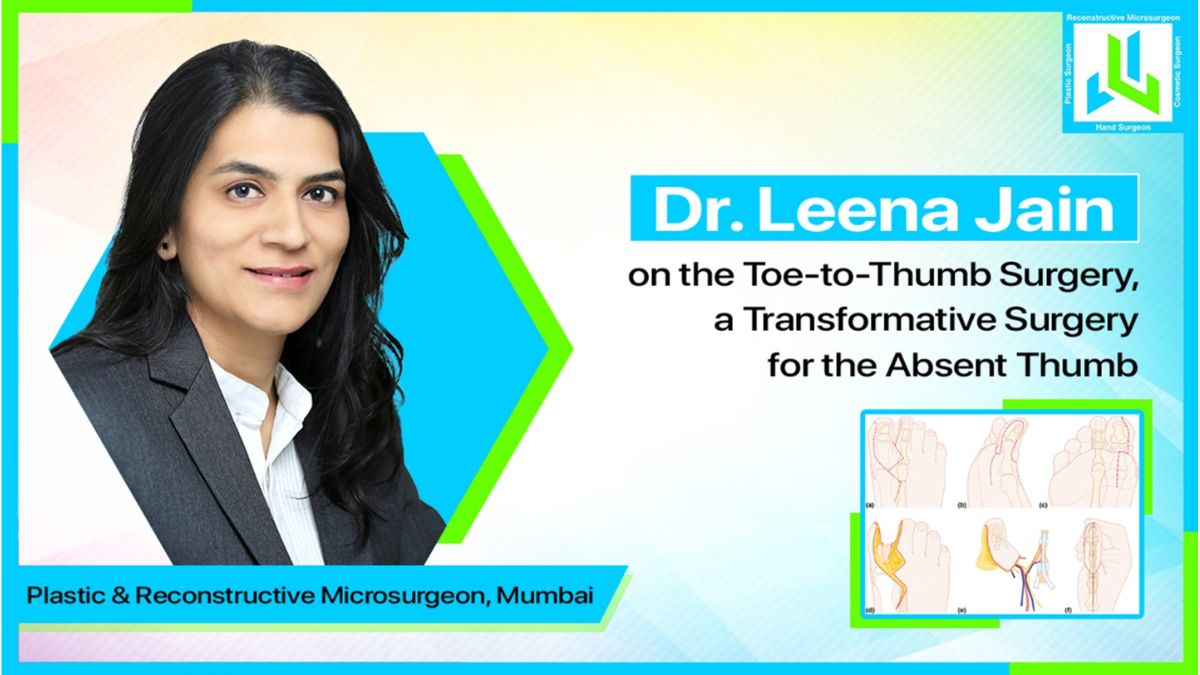 Dr. Leena Jain on the Toe-to-Thumb Surgery, a Transformative Surgery for the Absent Thumb