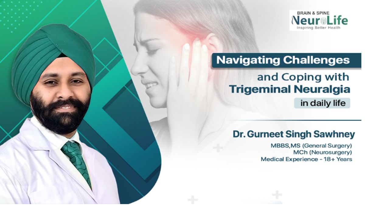 Dr. Gurneet Singh Sawhney on Navigating Challenges and Coping with Trigeminal Neuralgia in Daily Life