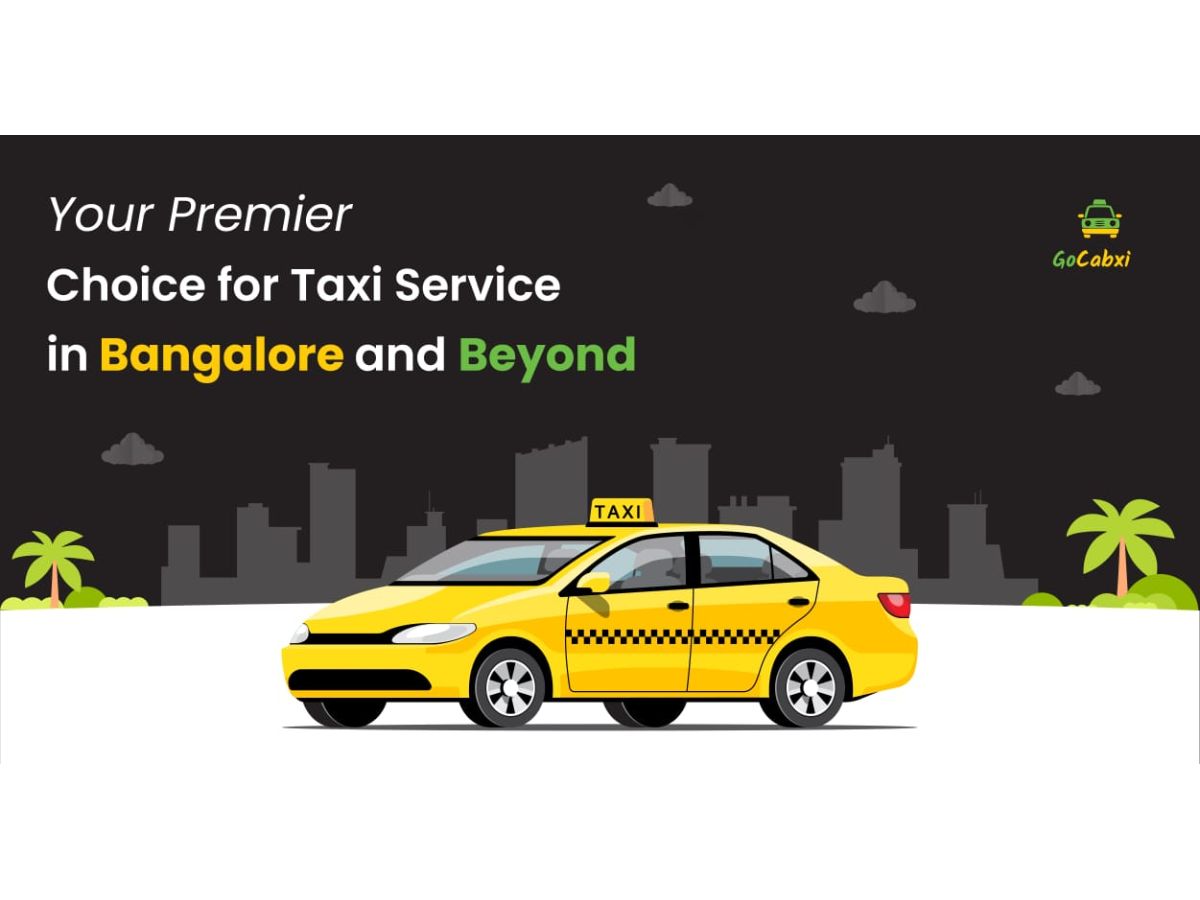 “Gocabxi Taxi Service: Your Premier Choice for Taxi Service in Bangalore and Beyond”