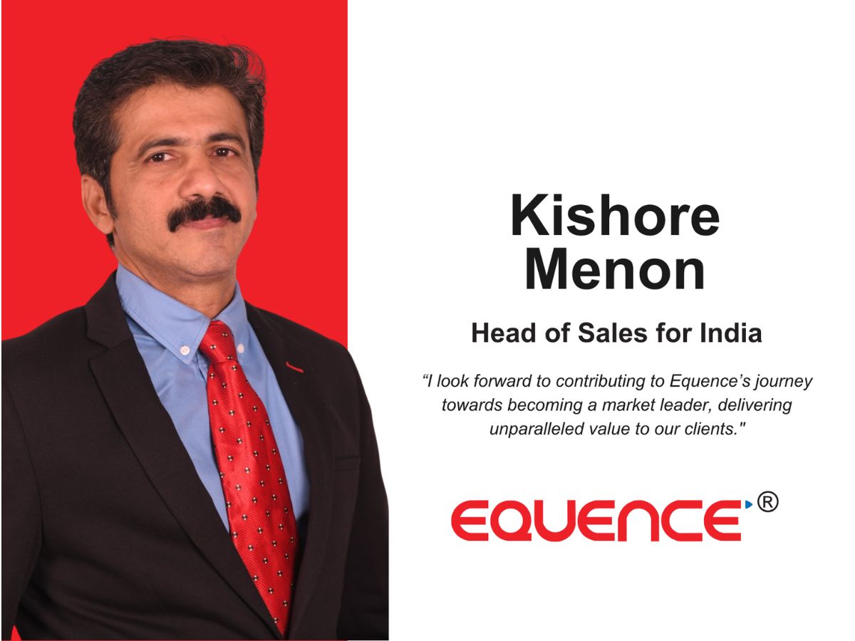 Equence Welcomes Kishore Menon as New Head of Sales for India