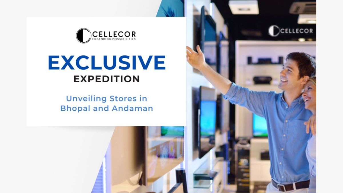 Cellecor Announces Opening of 2 'Exclusive Brand Store' at Bhopal and Andaman & Nicobar Islands