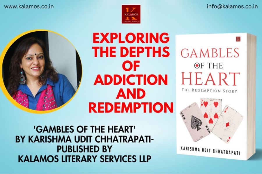 Delve into the Depths of the Human Spirit with 'Gambles of the Heart’ by Karishma Udit Chhatrapati- Published by Kalamos Literary Services LLP'